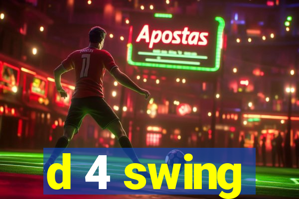 d 4 swing